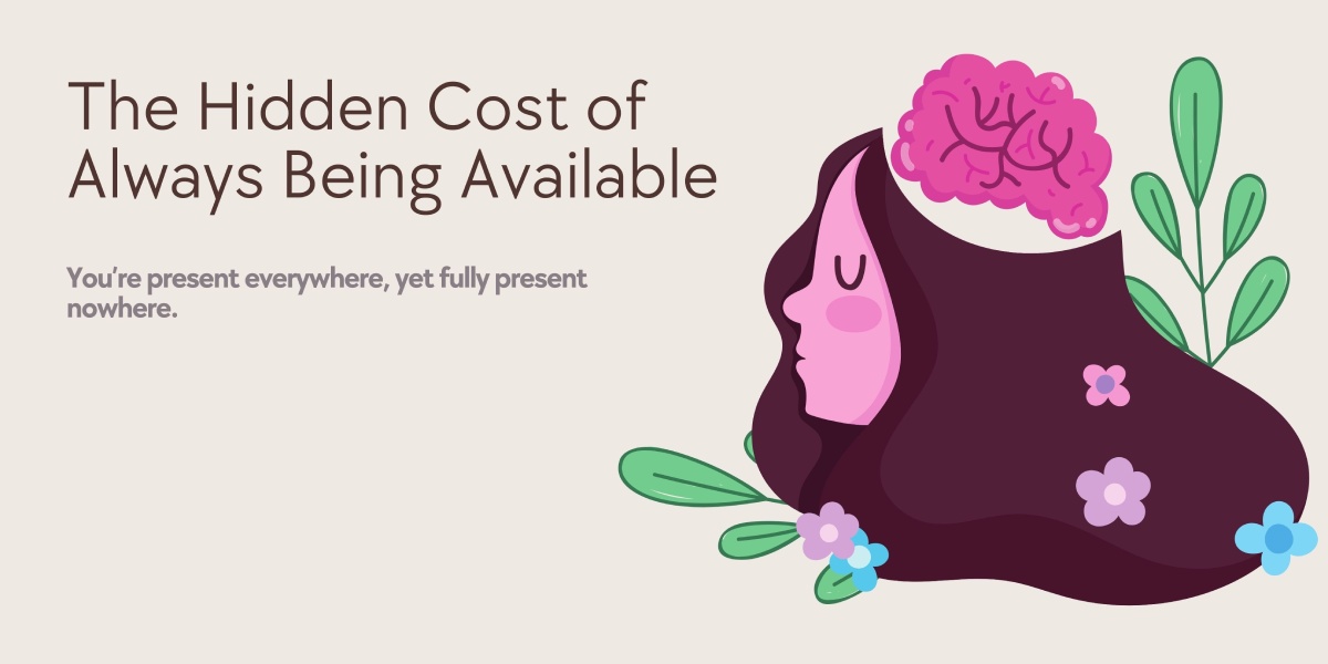 The Hidden Cost of Always Being Available